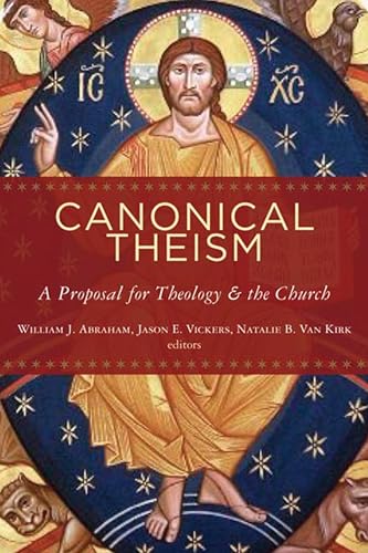 9780802862389: Canonical Theism: A Proposal for Theology and the Church