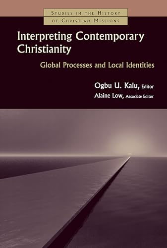 Stock image for Interpreting Contemporary Christianity: Global Processes and Local Identities (Studies in the History of Christian Missions) for sale by HPB-Red