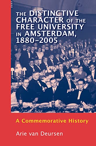 The Distinctive Character of the Free University in Amsterdam, 1880-2005: A Commemorative History