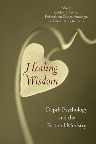 Beispielbild fr Healing Wisdom: Depth Psychology and the Pastoral Ministry zum Verkauf von Your Online Bookstore