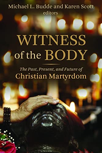Beispielbild fr Witness of the Body: The Past, Present, and Future of Christian Martyrdom (Eerdmans Ekklesia Series) zum Verkauf von BooksRun