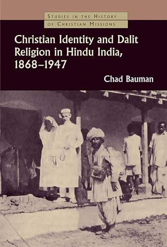 

Christian Identity and Dalit Religion in Hindu India, 1868-1947 (Studies in the History of Christian Missions (Paperback))