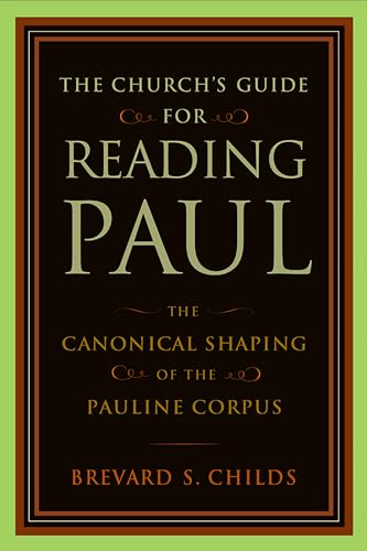 Beispielbild fr The Church's Guide for Reading Paul: The Canonical Shaping of the Pauline Corpus zum Verkauf von Regent College Bookstore