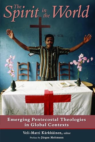 Beispielbild fr The Spirit in the World: Emerging Pentecostal Theologies in Global Contexts zum Verkauf von ThriftBooks-Atlanta