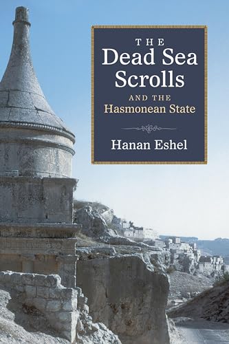 Dead Sea Scrolls and the Hasmonean State (Studies in the Dead Sea Scrolls and Related Literature (SDSS)) (9780802862853) by Eshel, Hanan
