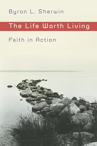 Stock image for The Life Worth Living: Faith in Action for sale by SecondSale