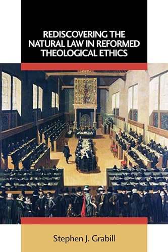 Imagen de archivo de Rediscovering the Natural Law in Reformed Theological Ethics (Emory University Studies in Law and Religion) a la venta por HPB-Red