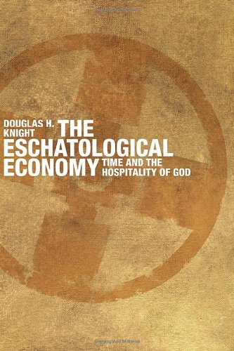 Beispielbild fr The Eschatological Economy : Time and the Hospitality of God zum Verkauf von Better World Books