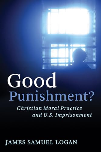 Beispielbild fr Good Punishment? : Christian Moral Practice and U. S. Imprisonment zum Verkauf von Better World Books