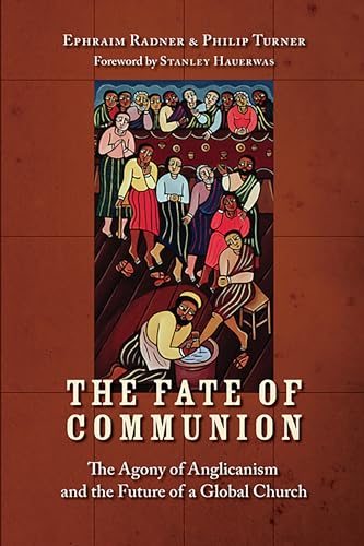 Beispielbild fr The Fate of Communion: The Agony of Anglicanism and the Future of a Global Church zum Verkauf von SecondSale