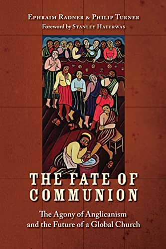 Imagen de archivo de The Fate of Communion: The Agony of Anglicanism and the Future of a Global Church a la venta por SecondSale