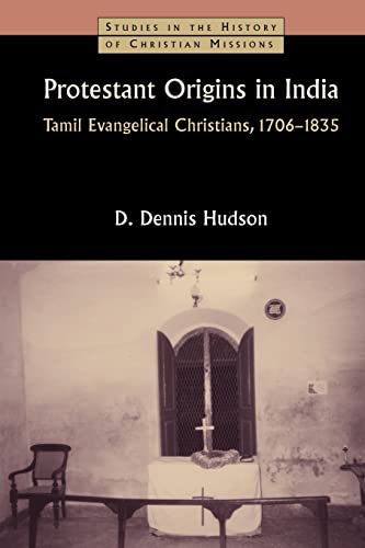 Stock image for Protestant Origins in India Tamil Evangelical Christians, 17061835 Studies in the History of Christian Missions Paperback for sale by PBShop.store US
