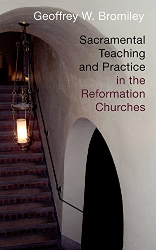 Beispielbild fr Sacramental Teaching and Practices in the Reformation Churches zum Verkauf von Lakeside Books