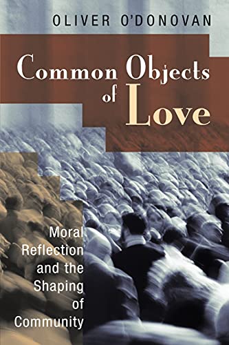 9780802863492: Common Objects of Love: Moral Reflection and the Shaping of Community