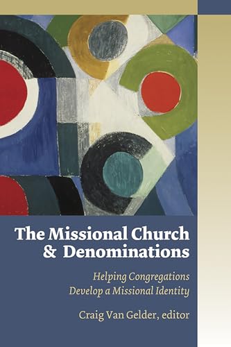 Stock image for The Missional Church and Denominations: Helping Congregations Develop a Missional Identity for sale by BooksRun