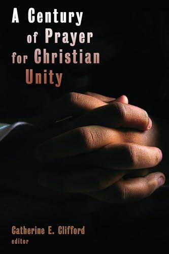 Beispielbild fr A Century of Prayer for Christian Unity zum Verkauf von Better World Books