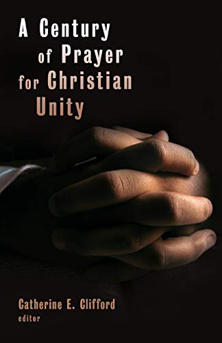 Stock image for A Century of Prayer for Christian Unity for sale by Better World Books