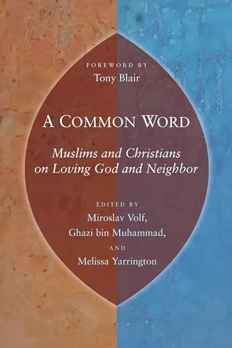 Stock image for A Common Word: Muslims and Christians on Loving God and Neighbor for sale by Once Upon A Time Books