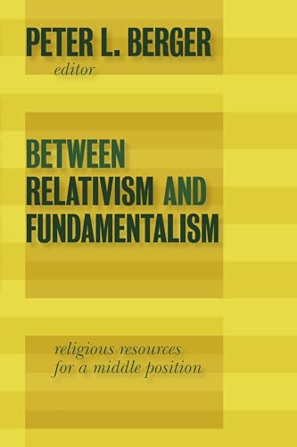 Beispielbild fr Between Relativism and Fundamentalism: Religious Resources for a Middle Position zum Verkauf von SecondSale