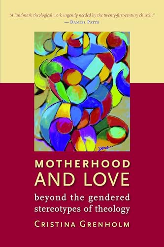 Motherhood and Love Beyond the Gendered Stereotypes of Theology