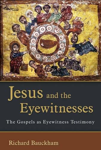 jesus and the eyewitnesses jesus and the eyewitnesses