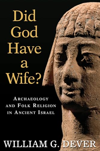 9780802863942: Did God Have a Wife?: Archaeology and Folk Religion in Ancient Israel