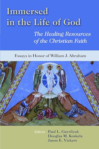 Imagen de archivo de Immersed in the Life of God: The Healing Resources of the Christian Faith: Essays in Honor of William J. Abraham a la venta por GF Books, Inc.