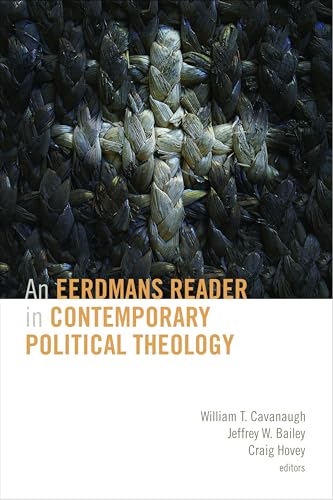 Beispielbild fr An Eerdmans Reader in Contemporary Political Theology zum Verkauf von Open Books