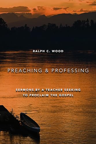 Stock image for Preaching and Professing: Sermons by a Teacher Seeking to Proclaim the Gospel for sale by HPB Inc.