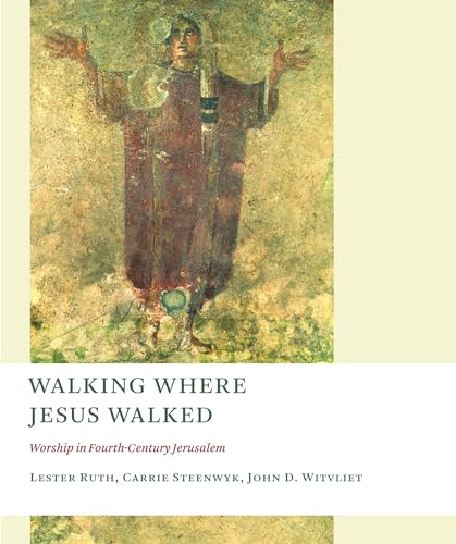 Beispielbild fr Walking Where Jesus Walked: Worship in Fourth-Century Jerusalem (Calvin Institute of Christian Worship Liturgical Studies) zum Verkauf von SecondSale