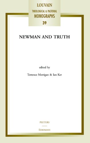 Newman and Truth (Louvain Theological and Pastoral Monographs) (9780802864772) by Merrigan, Terrence; Ker, Ian