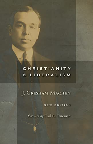 Imagen de archivo de Christianity and Liberalism, new ed. a la venta por Goodwill Books