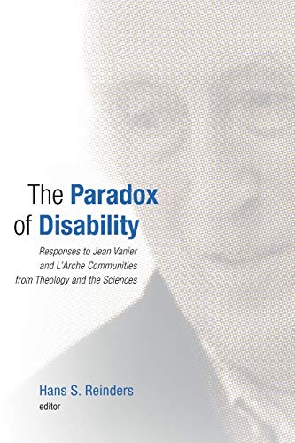 9780802865113: The Paradox of Disability: Responses to Jean Vanier and L'Arche Communities from Theology and the Sciences