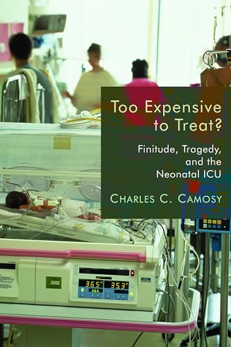 9780802865298: Too Expensive to Treat?: Finitude, tragedy, and the Neonatal ICU