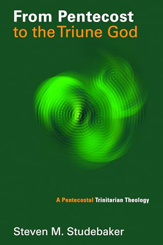 Imagen de archivo de From Pentecost to the Triune God: A Pentecostal Trinitarian Theology (Pentecostal Manifestos (PM)) a la venta por Bookmans