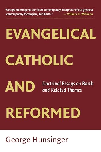 Stock image for Evangelical, Catholic, and Reformed: Doctrinal Essays on Barth and Related Themes for sale by Henry Stachyra, Bookseller