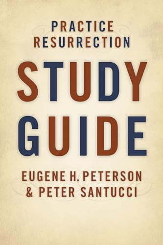 Practice Resurrection Study Guide (9780802865526) by Peterson, Eugene; Santucci, Peter