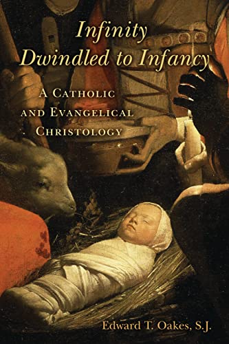 Imagen de archivo de Infinity Dwindled to Infancy: A Catholic and Evangelical Christology a la venta por BooksRun