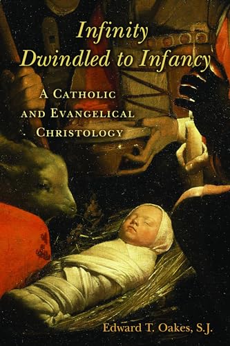 9780802865557: Infinity Dwindled to Infancy: A Catholic and Evangelical Christology