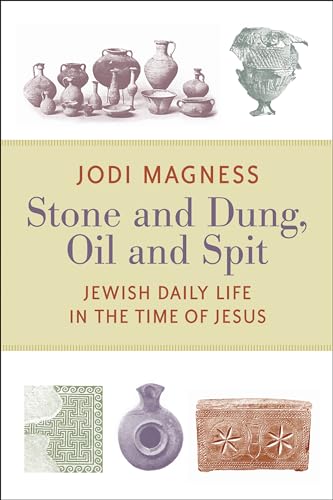 Stock image for Stone and Dung, Oil and Spit: Jewish Daily Life in the Time of Jesus for sale by Goodwill Books