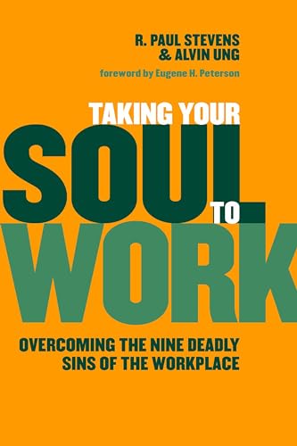 Imagen de archivo de Taking Your Soul to Work: Overcoming the Nine Deadly Sins of the Workplace a la venta por Jenson Books Inc