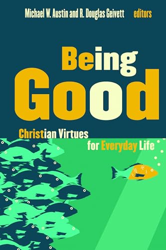 Beispielbild fr Being Good: Christian Virtues for Everyday Life zum Verkauf von Lakeside Books