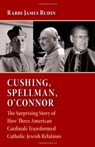 Beispielbild fr Cushing, Spellman, O'Connor : The Surprising Story of How Three American Cardinals Transformed Catholic-Jewish Relations zum Verkauf von Better World Books