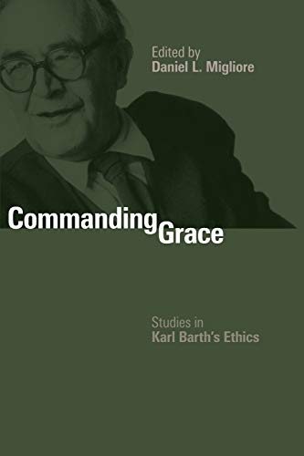 Stock image for Commanding Grace: Studies in Karl Barth's Ethics for sale by BookMarx Bookstore
