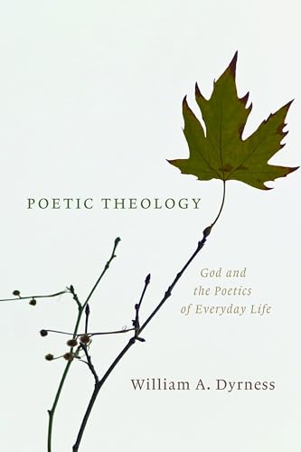 Stock image for Poetic Theology : God and the Poetics of Everyday Life for sale by Better World Books