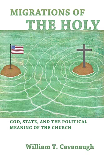9780802866097: Migrations of the Holy: God, State, and the Political Meaning of the Church