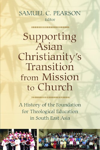 Stock image for Supporting Asian Christianity's Transition from Mission to Church: A History of the Foundation for Theological Education in South East (Historical Series of the Reformed Church in America (HSRCA)) for sale by Redux Books
