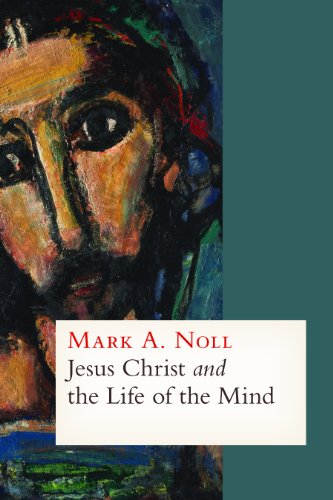 Jesus Christ and The Life Of the Mind.