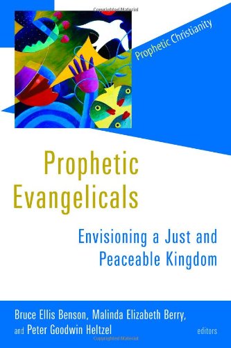 Stock image for Prophetic Evangelicals: Envisioning a Just and Peaceable Kingdom (Prophetic Christianity Series (PC)) for sale by Redux Books