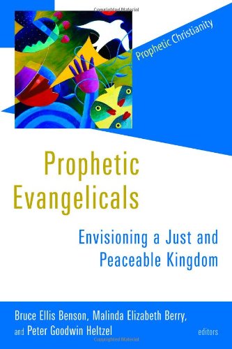 Stock image for Prophetic Evangelicals: Envisioning a Just and Peaceable Kingdom (Prophetic Christianity Series (PC)) for sale by HPB-Red